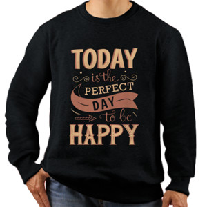 Jaket Sweater Motivasi - Today Is The Perfect Day To Be Happy