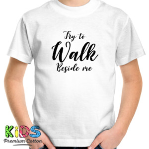 Kaos T-shirt TRY TO WALK BESIDE ME