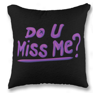 Bantal do you miss me ?