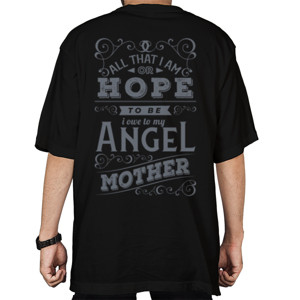 Kaos Oversize All That I Am Or Hope, Mother Day