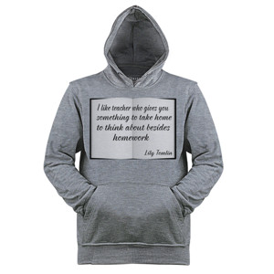 Jaket Hoodie [Teacher Tees] Lily Tomlin Quote