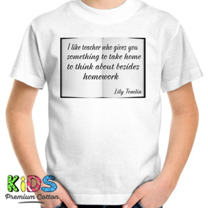 Kaos [Teacher Tees] Lily Tomlin Quote