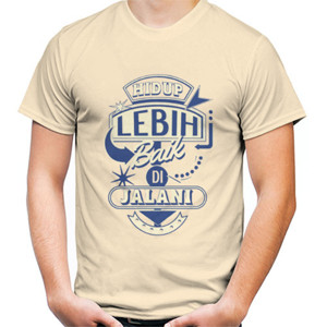 Kaos Hidup Lebih Baik Di Jalani