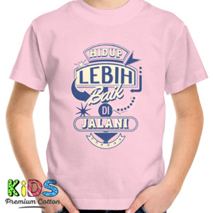 Kaos Hidup Lebih Baik Di Jalani