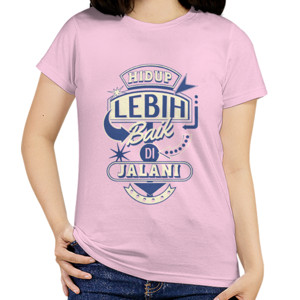 Kaos Hidup Lebih Baik Di Jalani