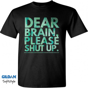 Kaos Dear brain, please shut up.