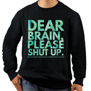 Jaket Sweater Dear brain, please shut up.