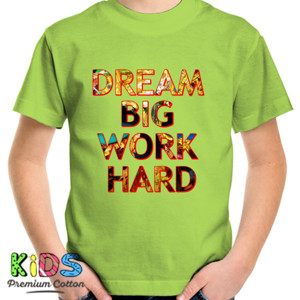 Kaos Dream Big Work Hard