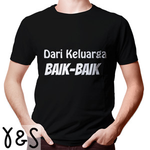 Kaos Kaos Dari Keluarga Baik-baik