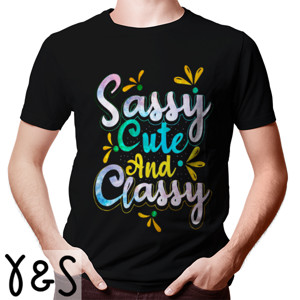 Kaos Sassy, cute and classy Shirt
