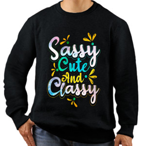 Jaket Sweater Sassy, cute and classy Shirt