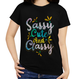 Kaos Sassy, cute and classy Shirt