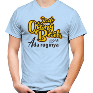Kaos Jadilah Orang Baik