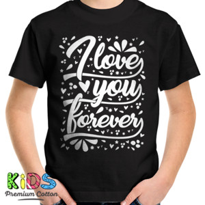 Kaos I LOVE YOU FOREVER