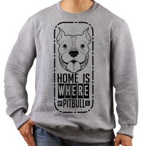 Jaket Sweater HOME IS WHERE MY PITBULL IS