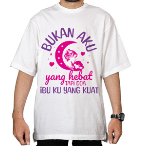 Kaos Oversize Bukan Aku Yang Hebat, Tapi Doa Ibuku Yang Kuat