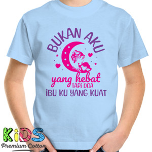Kaos Bukan Aku Yang Hebat, Tapi Doa Ibuku Yang Kuat