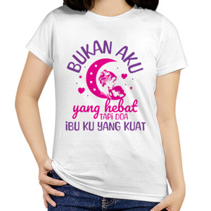 Kaos Bukan Aku Yang Hebat, Tapi Doa Ibuku Yang Kuat