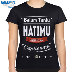 Kaos Hati tidak seindah caption