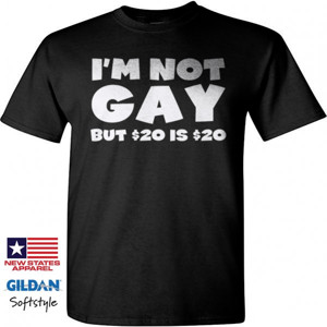 Kaos Im Not Gay But $20 is $20