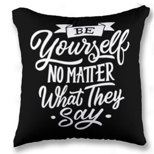 Bantal Be Yourself No Matter What They Say