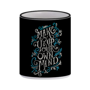 Mug Make Up Your Own Mind