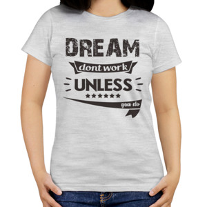 Kaos Motivasi Q022 - Dream Dont Work Unless You Do