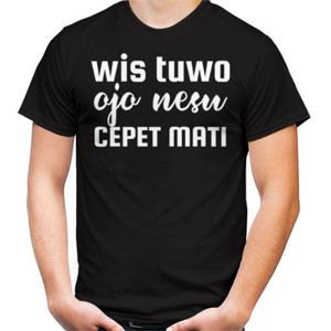 Kaos WIS TUWO OJO NESU CEPET MATI