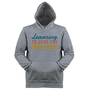 Jaket Hoodie Learning to love the process