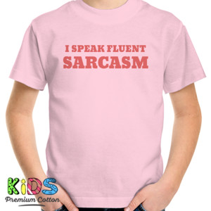 Kaos I SPEAK FLUENT SARCASM