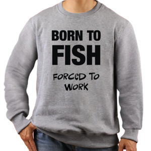Jaket Sweater Born To Fish Forced To Work