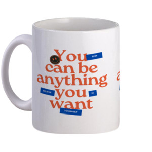 Mug Mug You Can be anything