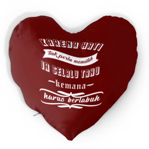 Bantal Hati Karena Hati Tak Perlu Memilih