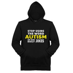 Jaket Hoodie Stop Using The Word Autism On Our Daily Jokes