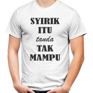 Kaos Syirik Tanda Tak Mampu