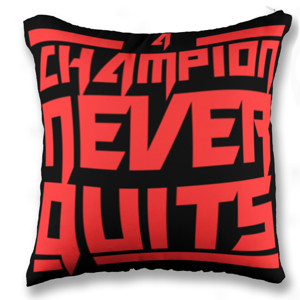 Bantal A CHAMPION NEVER QUITS 