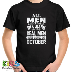 Kaos All Men Are Created Equal Real Men Are Born in Oct