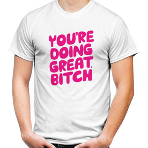 Kaos you're doing great, bitch