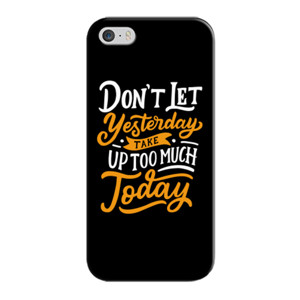 Don't Let Yesterday Take Up Too Much Today Casing HP