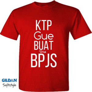 Kaos KTP Gue Buat Urus BPJS