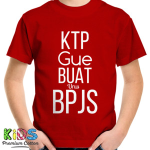 Kaos KTP Gue Buat Urus BPJS