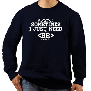 Jaket Sweater Sometimes I Just Need a Break