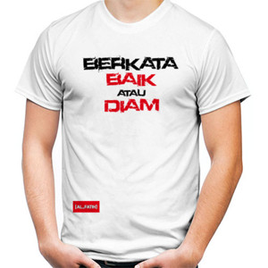 Kaos Berkata Baik atau Diam
