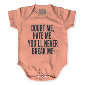 Baby Jumper Doubt Me, Hate Me, You'll Never Break Me