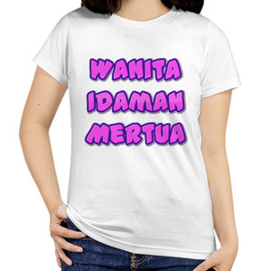 Kaos Wanita Idaman Mertua