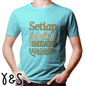 Kaos Setiap kebaikan itu shodaqoh