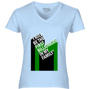 Kaos 016 I will be the FIRST BILLIONAIRE in my family