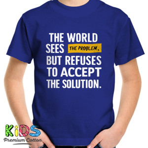 Kaos Kata bijak - The World Sees The Problem