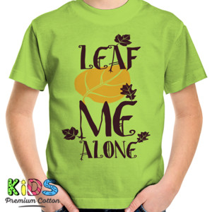 Kaos Leaf Me Alone