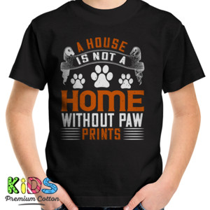 Kaos A house is not a home without paw prints